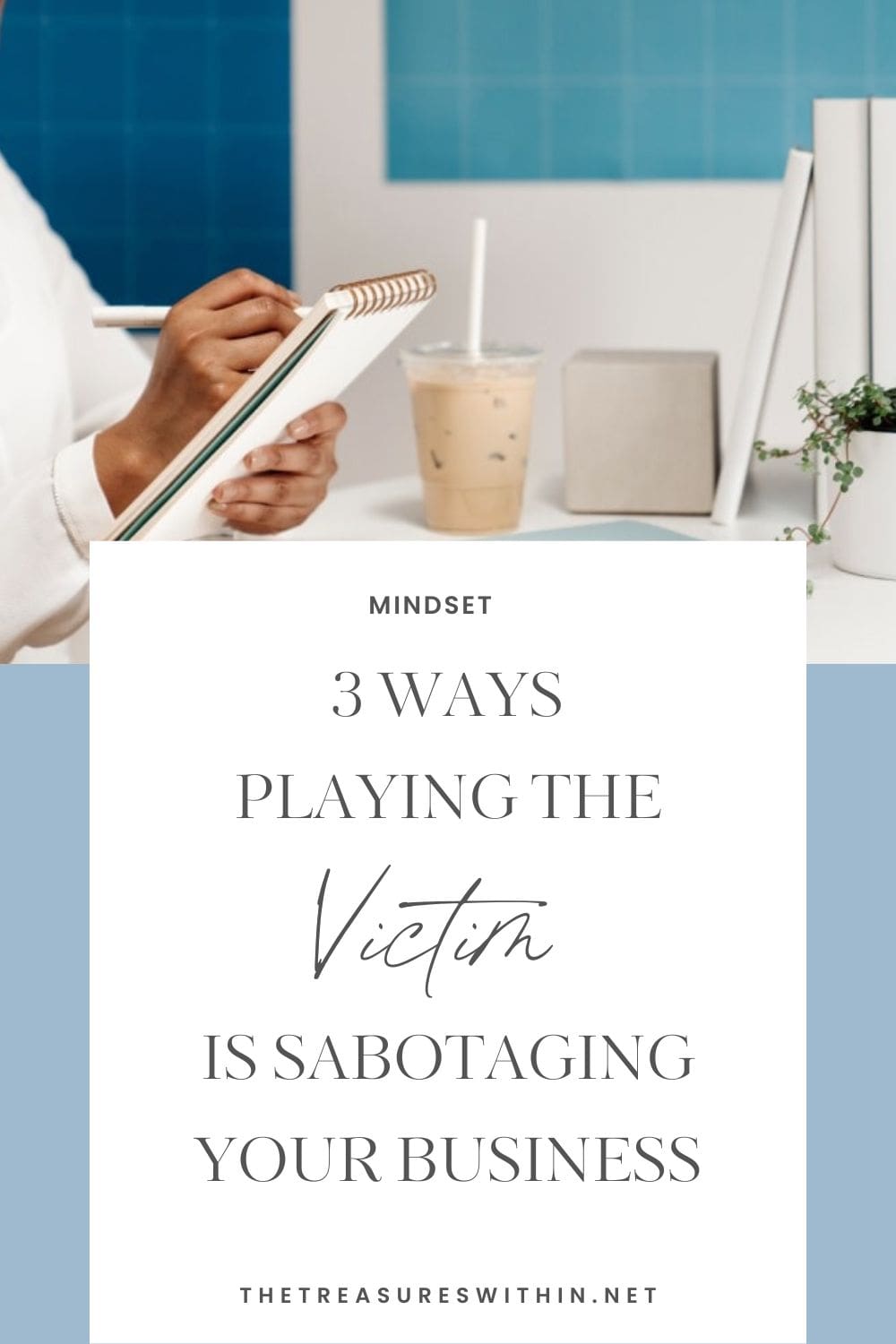 playing the victim is sabotaging your business